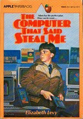 The Computer that Said Steal Me - Elizabeth Levy