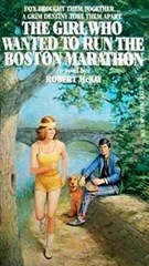 The Girl who Wanted to run the Boston Marathon  - Robert McKay