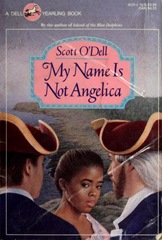 My Name is not Angelica - Scott O'Dell
