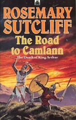 The Road to Camlann - Rosemary Sutcliff