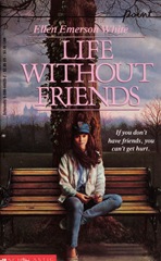 Life without Friends - Ellen Emerson White